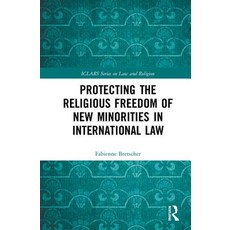 Protecting the Religious Freedom of New Minorities in International Law Hardcover, Routledge, English, 9780367209124