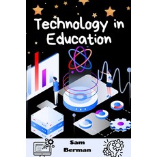 (영문도서) From Pixels to Progress: How Technology is Reshaping the Educational Landscape Paperback, Independently Published, English, 9798883792341