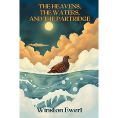 (영문도서)The Heavens The Waters and The Partridge: The Historical Interaction of Faith... Paperback, Inkwell Press, English, 9798991704069