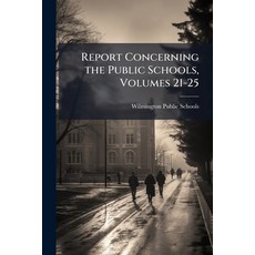 (영문도서)Report Concerning the Public Schools Volumes 21-25 Paperback, Nabu Press, English, 9781145805859