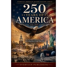 (영문도서)250 Years of America: The True Story of the United States from Independence to t... Paperback, Independently Published, English, 9798180981868