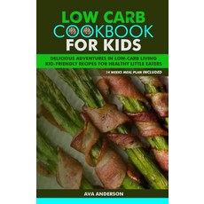 (영문도서) Low Carb Cookbook for Kids: Delicious Adventures in Low-Carb Living Kid-Friendly Recipes for ... Paperback, Independently Published, English, 9798872697800
