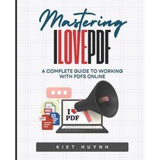 (英文圖書)Mastering iLovePDF: A Complete Guide to Working with PDFs Online 平裝版, Independently Published, 英文