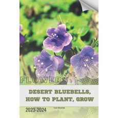 (영문도서) Desert Bluebells How to Plant Grow: Become flowers expert Paperback, Independently Published, English, 9798883837288