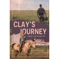 (영문도서)Clay's Journey: Tragedy is only the beginning Paperback, Independently Published, English, 9798292771470