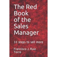 (영문도서) The Red book of the Sales Manager: 33 steps to sell more Paperback, Independently Published, English, 9781976822070