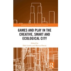 Games and Play in the Creative Smart and Ecological City Hardcover, Routledge, English, 9780367441234
