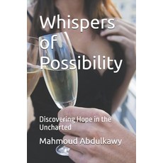 (영문도서) Whispers of Possibility: Discovering Hope in the Uncharted Paperback, Independently Published, English, 9798329938807