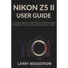 (英文圖書)Nikon Z5 II User Guide: A Complete Beginner to Expert Manual to Mastering Digita... 平裝版, Independently Published, 英文