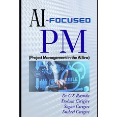 (英文圖書)AI-Focused PM: (Project Management in the AI Era) 平裝版, Dr. C Subbarayudu, 英文