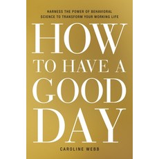 (영문도서) How to Have a Good Day: Harness the Power of Behavioral Science to Transform Your Working Life Hardcover, Currency, English, 9780553419634