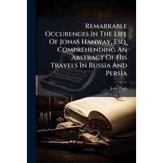 (영문도서)Remarkable Occurences In The Life Of Jonas Hanway Esq. Comprehending An Abstrac... Paperback, Nabu Press, English, 9781179248134