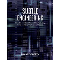 (英文圖書)Subtle Engineering: How Modern SaaS Teams Ship Fast Stay Sane and Skip the Pro... 平裝版, Lukasz Olczyk, 英文