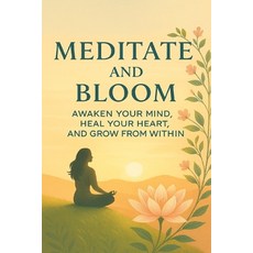 (英文圖書)Meditate and Bloom: Awaken Your Mind Heal Your Heart and Grow from Within 平裝版, Independently Published, 英文