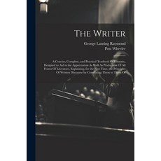 (영문도서) The Writer: A Concise Complete and Practical Textbook Of Rhetoric Designed to Aid in the A... Paperback, Legare Street Press, English, 9781021703439