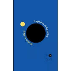 (영문도서)Fragments of Becoming Between Then and Now Paperback, Bookleaf Publishing, English, 9789373149905