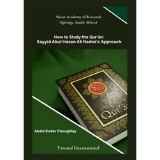 (영문도서) How to Study the Quran Sayyid Abul Ali Hasan Nadwi's Approach Paperback, Tawasul, English, 9789390167852