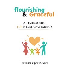 (영문도서)Flourishing & Graceful: A Praying Guide for Intentional Parents Paperback, Independent Publishers Network, English, 9781806050604