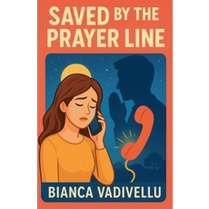 (영문도서)Saved by the Prayer Line Paperback, Bianca Vadivellu, 9798232728205, English