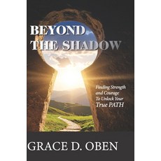 (英文圖書)Beyond the Shadow: Finding Strength and Courage to Unlock Your True PATH 平裝版, Independently Published, English