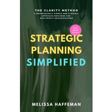(영문도서)Strategic Planning Simplified: The Clarity Method: A Refreshingly Simple Flexib... Paperback, Haffeman Productions LLC, English, 9798988315872