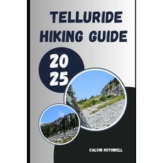 (英文圖書)Telluride Hiking Guide 2025: Trail Secrets and Summit Views: Explore Telluride's... 平裝版, Independently Published, 英文