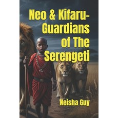 (영문도서)Neo & Kifaru- Guardians of The Serengeti Paperback, Independently Published, English, 9798275257663