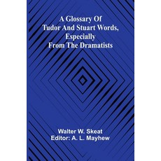(英文圖書)A Glossary of Tudor and Stuart words especially from the dramatists 平裝版, Alpha Edition, 英文