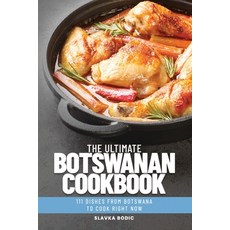 (영문도서) The Ultimate Botswanan Cookbook: 111 Dishes From Botswana To Cook Right Now Paperback, Independently Published, English, 9798320670966