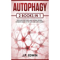 (영문도서) Autophagy: 2 Books in 1 - Discover Why Keto and Fasting Works Ultimate Guide to Fat Loss and... Paperback, Independently Published, English, 9781098889111