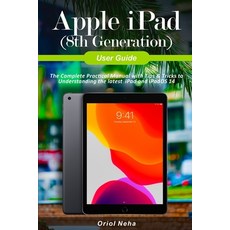 Apple iPad (8th Generation) User Guide: The Complete Practical Manual with Tips & Tricks to Understa... Paperback, Independently Published