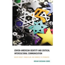 (영문도서)Jewish-American Identity and Critical Intercultural Communication: Never Forget ... Paperback, Lexington Books, English, 9781793605207