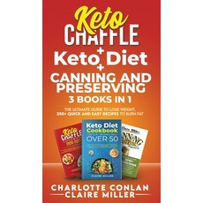 Keto Chaffle + Ketodiet + Canning and Preserving: The Ultimate Guide to Lose Weight. 250+ Quick and ... Hardcover, Axos Publishing Company, English, 9781801271196