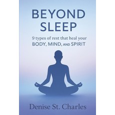 (영문도서)Beyond Sleep: 9 Types of Rest That Heal Your Body Mind and Spirit Paperback, Independently Published, English, 9798264978852
