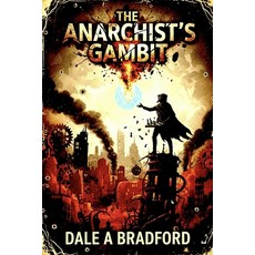 (영문도서)The Anarchist's Gambit: How the Embrace of a Assassination Culture Is Fueling Am... Paperback, Independently Published, English, 9798267029094