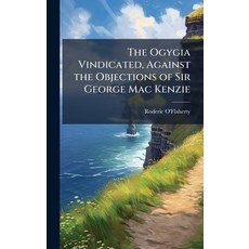 (영문도서)The Ogygia Vindicated Against the Objections of Sir George Mac Kenzie Hardcover, Hutson Street Press, English, 9781023786898
