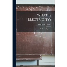 (영문도서) What is Electricity?: It's Nature Explained Hardcover, Legare Street Press, English, 9781017302868