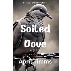 (영문도서) Soiled Dove: Large Print Paperback, Independently Published, English, 9798311659215