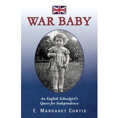 (영문도서)War Baby: An English Schoolgirl's Quest for Independence Paperback, Palmetto Publishing, 9798318818165