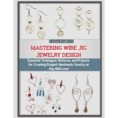 (英文圖書)Mastering Wire Jig Jewelry Design: Essential Techniques Patterns and Projects... 平裝版, Independently Published, 英文