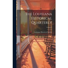 (영문도서) The Louisiana Historical Quarterly; Volume 3 Hardcover, Legare Street Press, English, 9781020619779