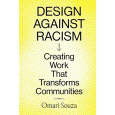 (영문도서)Design Against Racism: Creating Work That Transforms Communities Paperback, Princeton Architectural Press, English, 9781797223582