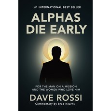 (영문도서)Alphas Die Early: For the Man on a Mission - And the Women Who Love Him Paperback, Evolve Systems Group Pty Ltd, English, 9781923223783