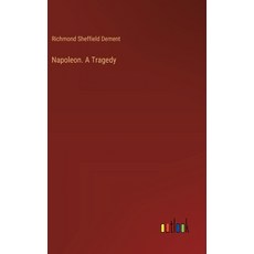 (영문도서) Napoleon. A Tragedy Hardcover, Outlook Verlag, English, 9783385382374