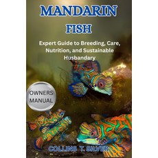 (英文圖書)Mandarin Fish: Expert Guide to Breeding Care Nutrition and Sustainable Husbandry 平裝版, Independently Published, 英文