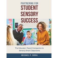 (영문도서)Partnering for Student Sensory Success: The Educator-Parent Companion to Sensory... Paperback, Independently Published, English, 9798263508104