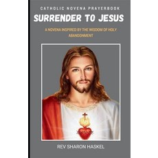 (영문도서)Surrender Novena: A Novena Inspired By The Wisdom Of Holy Abandonment. Catholic... Paperback, Independently Published, English, 9798244075793