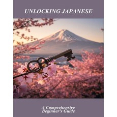 (英文圖書)Unlocking Japanese: A Comprehensive Beginner'S Guide 平裝版, Independently Published, 英文