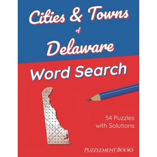 (영문도서) Cities & Towns of Delaware Word Search: 54 Large Print Puzzles for Adults Solutions Included Paperback, Independently Published, English, 9798422662739