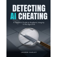 (영문도서)Detecting AI Cheating: A Teacher's Guide to Academic Integrity in the Age of Art... Paperback, Independently Published, English, 9798181429239